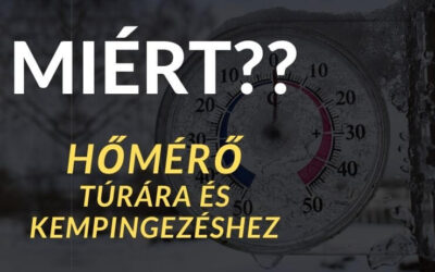Kempinghőmérő és túrahőmérő: Minek? Kinek? Miért?